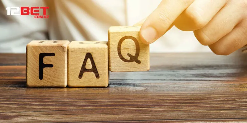 FAQ - Giải đáp những thắc mắc phổ biến tại 12bet