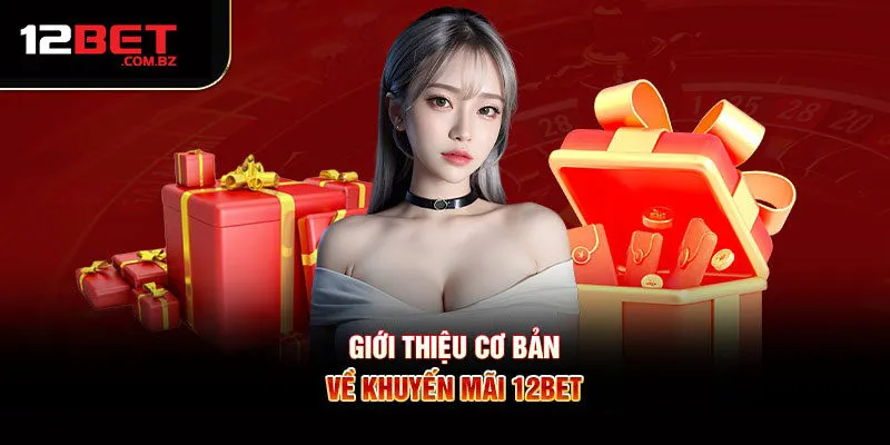 Khuyến mãi 12bet là gì?