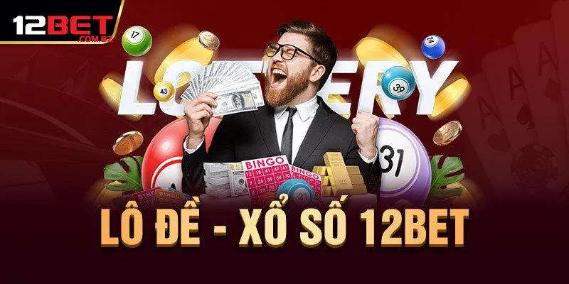 Tổng quan về xổ số 12bet